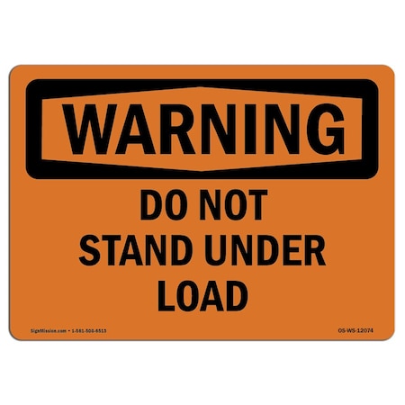 OSHA WARNING Sign, Do Not Stand Under Load, 24in X 18in Decal